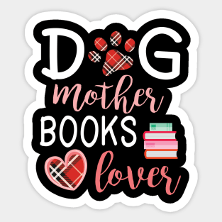 Dog Mother Books Lover Big Heart Happy Dog Mommy Mama Wine Drinker Summer Christmas In July Day Sticker